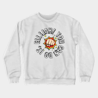 You can do it, Elijah Crewneck Sweatshirt